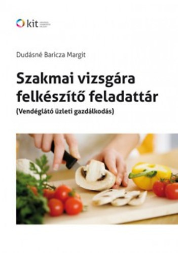 Szakmai vizsgára felkészítő feladattár - Vendéglátó üzleti gazdálkodás - Dudásné Baricza Margit