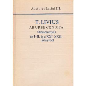   Szemelvények T.Livius az I-II. és a XXI-XXII. könyvéből (Auct.Lat.III) - T.Livius