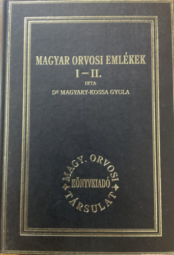 Magyar orvosi emlékek I-II. egyben - Magyary-Kossa Gyula