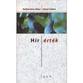   Hír-érték Konzervatív újságírás elméletben és gyakorlatban - Bethlenfalvy Gábor-Szőnyi Szilárd