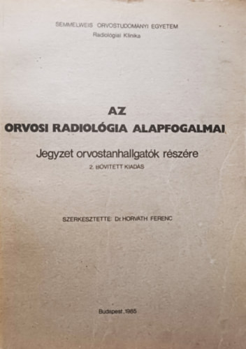 Az orvosi radiológia alapfogalmai - Dr Horváth Ferenc (szerk)