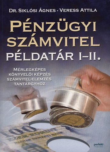 Pénzügyi számvitel példatár I-II. - Veress Attila, Siklósi Ágnes