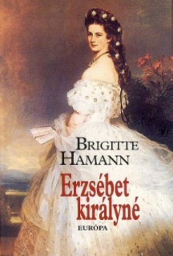 Erzsébet királyné - Brigitte Hamann