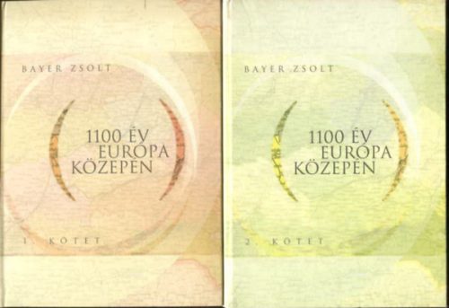 1100 év Európa közepén I-II. - Bayer Zsolt