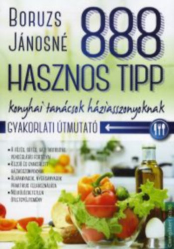 888 hasznos tipp (konyhai tanácsok háziasszonyoknak) - Boruzs Jánosné