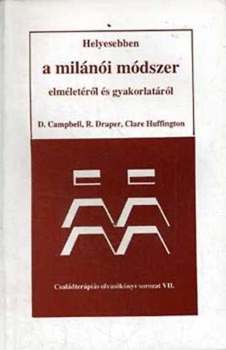 Helyesebben a milánói módszer elméletéről és gyakorlatáról - D. Campbell; R. Draper; C. Huffington