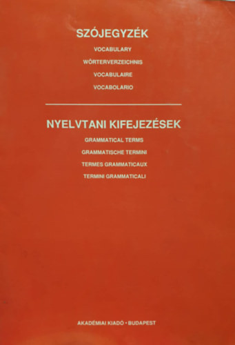 Szójegyzék - Nyelvtani kifejezések / Vocabulary - Grammatical Terms / Wörterverzeichnis - Grammatische Termini / Vocabulaire - Termes grammaticaux / Vocabolario - Termini grammaticali - 