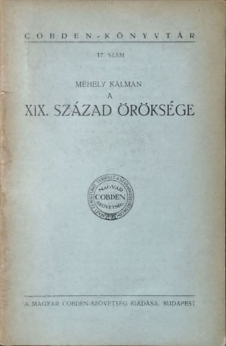 A XIX. század öröksége (Cobden-könyvtár 17. szám) - Méhely Kálmán