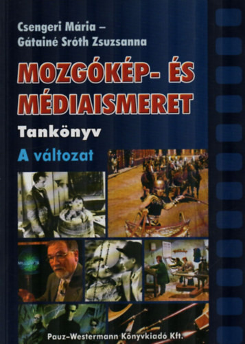 Mozgókép- és médiaismeret - Tankönyv A változat - Csengeri; Gátainé