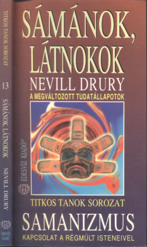 Sámánok, látnokok (Samanizmus- Kapcsolat a régmúlt isteneivel) - Nevill Drury