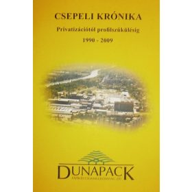   Csepeli krónika - Privatizációtól profilszűkülésig, 1990-2009 - Dr. Hamar János - Szőke András - Varga Violetta (szerk.)