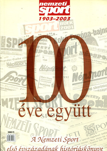 100 éve együtt - a Nemzeti Sport első évszázadának históriáskönyve - Ringier Kiadó