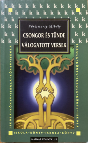 Vörösmarty Mihály - Válogatott versek - Csongor és Tünde - Vörösmarty Mihály