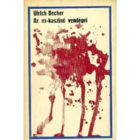 Az ex-kaszinó vendégei - Ulrich Becher