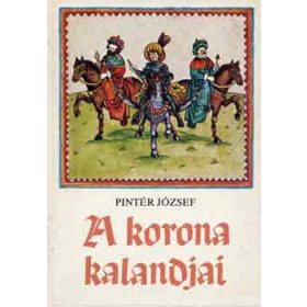 A korona kalandjai - Pintér József