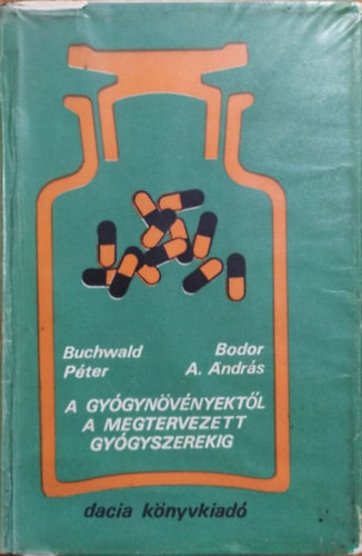 A gyógynövényektől a megtervezett gyógyszerekig - Buchwald P.-Bodor A.A.