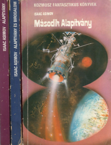 Alapítvány + Alapítvány és Birodalom + Második alapítvány (3 mű) - Isaac Asimov