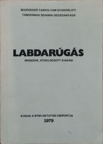 Labdarúgás - Segédedző tanfolyam gyakorlati táborának szakmai segédanyaga (Második, átdolgozott kiadás) - Nagy János