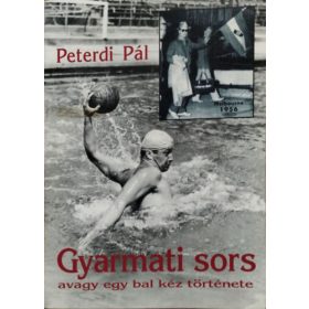 Gyarmati sors avagy egy bal kéz története - Peterdi Pál