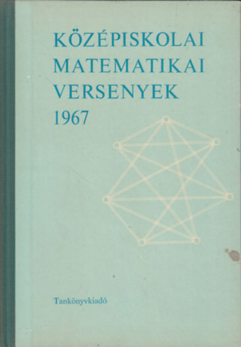 Középiskolai matematikai versenyek 1967 - Bakos-Lőrincz-Tusnády