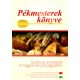 Pékmesterek könyve - Szakmai ismeretek a hagyományok jegyében - 