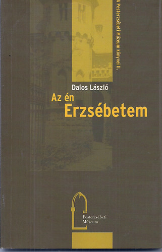 Az én Erzsébetem - Dalos László