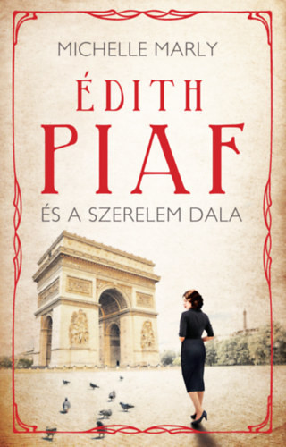 Édith Piaf és a szerelem dala - Michelle Marly