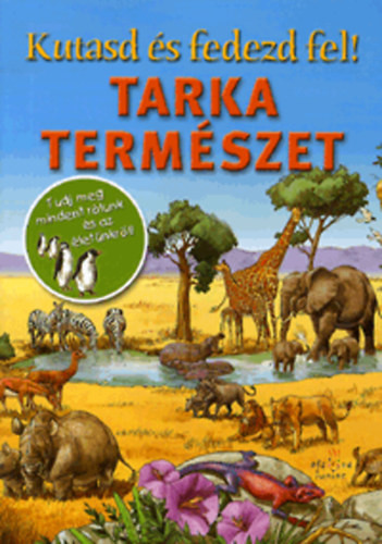 Kutasd és fedezd fel! - Tarka természet - Tudj meg mindent rólunk és az életünkről! - Olivia Brookes