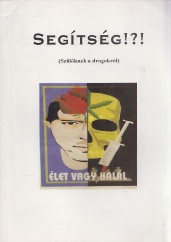 Segítség!?! (Szülőknek a drogokról) - 