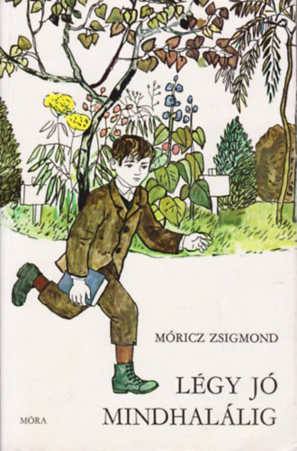 Légy jó mindhalálig - Móricz Zsigmond