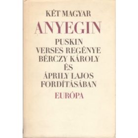   Két magyar Anyegin - Puskin verses regénye Bérczy Károly és Ápriliy Lajos fordításában -