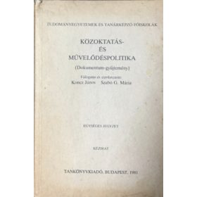   Közoktatás- és művelődéspolitika (Dokumentum-gyűjtemény) - Koncz János; Szabó G. Mária szerk.
