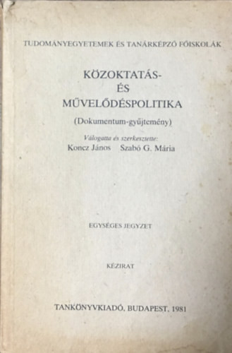 Közoktatás- és művelődéspolitika (Dokumentum-gyűjtemény) - Koncz János; Szabó G. Mária szerk.