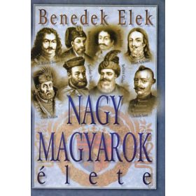Nagy magyarok élete II. - Benedek Elek