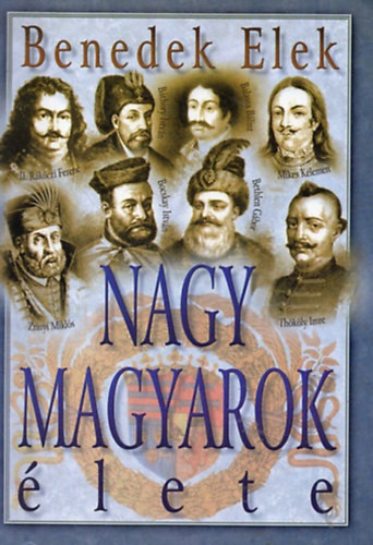 Nagy magyarok élete II. - Benedek Elek