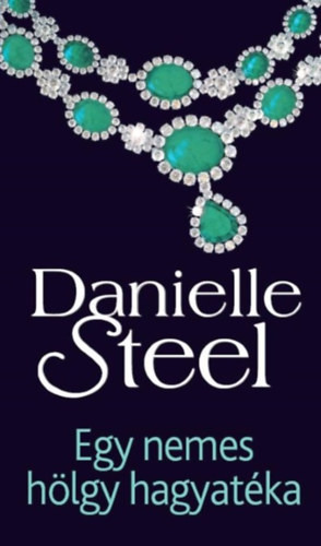 Egy nemes hölgy hagyatéka - Danielle Steel