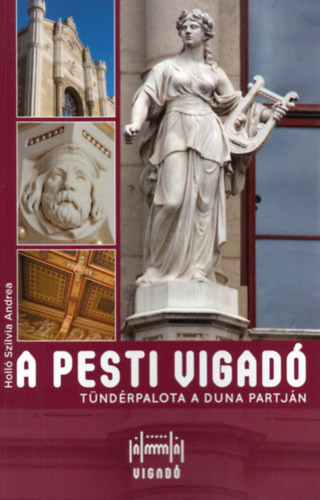 A Pesti Vigadó - Tündérpalota a Duna partján - Holló Szilvia Andrea