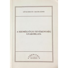   A személyügyi tevékenység gyakorlata - Lévai Zoltán; Bauer János