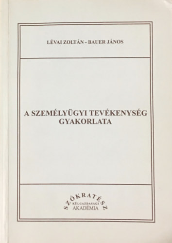 A személyügyi tevékenység gyakorlata - Lévai Zoltán; Bauer János