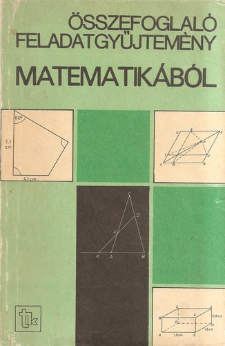 Összefoglaló feladatgyűjtemény matematikából - Gimes Györgyné (szerk.)