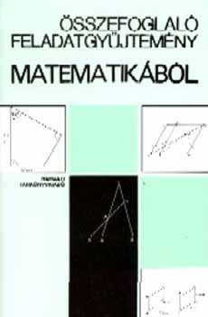 Összefoglaló feladatgyűjtemény matematikából - Gimes Györgyné (szerk.)