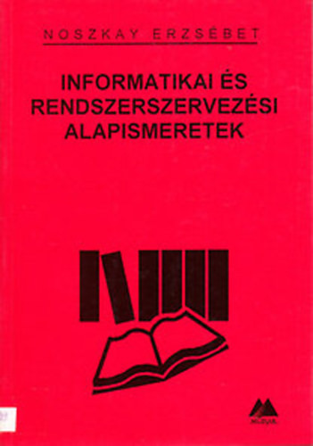 Informatikai és rendszerszervezési alapismeretek - Noszkay Erzsébet