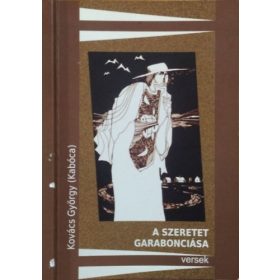   A szeretet garabonciása - Versek - Kelebi Kiss István borítótervével és grafikáival - Kovács György (Kabóca)