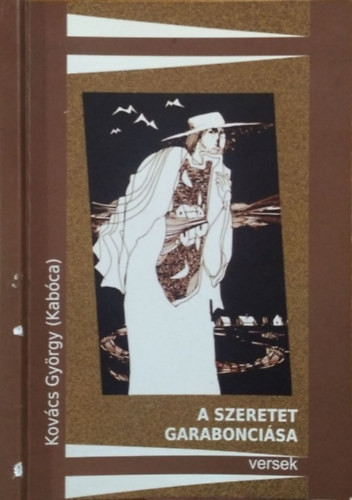 A szeretet garabonciása - Versek - Kelebi Kiss István borítótervével és grafikáival - Kovács György (Kabóca)