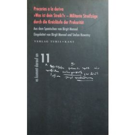   »Was ist dein Streik?« - Militante Streifzüge durch die Kreisläufe der Prekarität - Precarias a la deriva