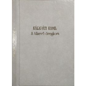 A tűzevő öregkora - Kárpáti Kamil