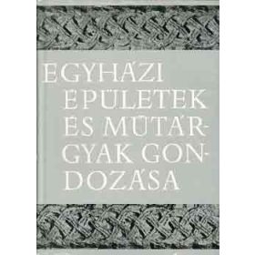   Egyházi épületek és műtárgyak gondozása - Cserháti József Dr.-Esze Tamás