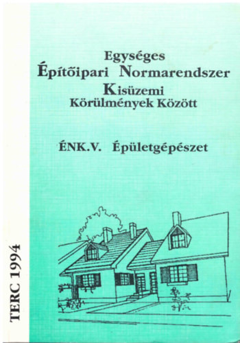 Egységes Építőipari Normarendszer Kisüzemi Körülmények Között - ÉNK. V. Épületgépészet - 