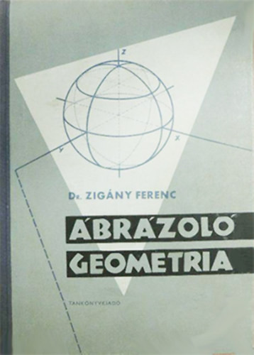 Ábrázoló geometria - Dr. Zigány Ferenc