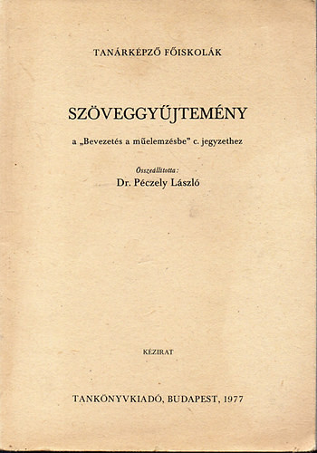 Szöveggyűjtemény a "Bevezetés a műelemzésbe" c. jegyzethez - Péczely László